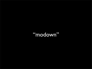 “modown”

 