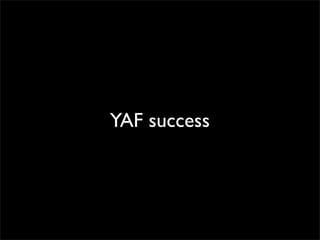 YAF success

 
