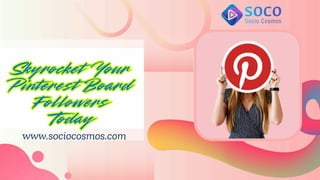 Skyrocket Your
Pinterest Board
Followers
Today
Skyrocket Your
Pinterest Board
Followers
Today
 