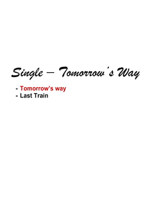 - Tomorrow’s way
- Last Train
 