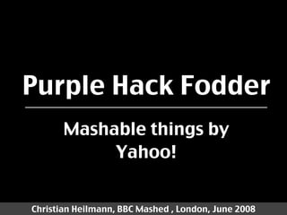 Purple Hack Fodder - my presentation at mashed08