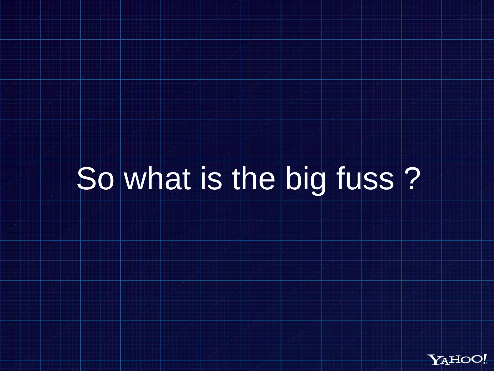 So what is the big fuss ? 