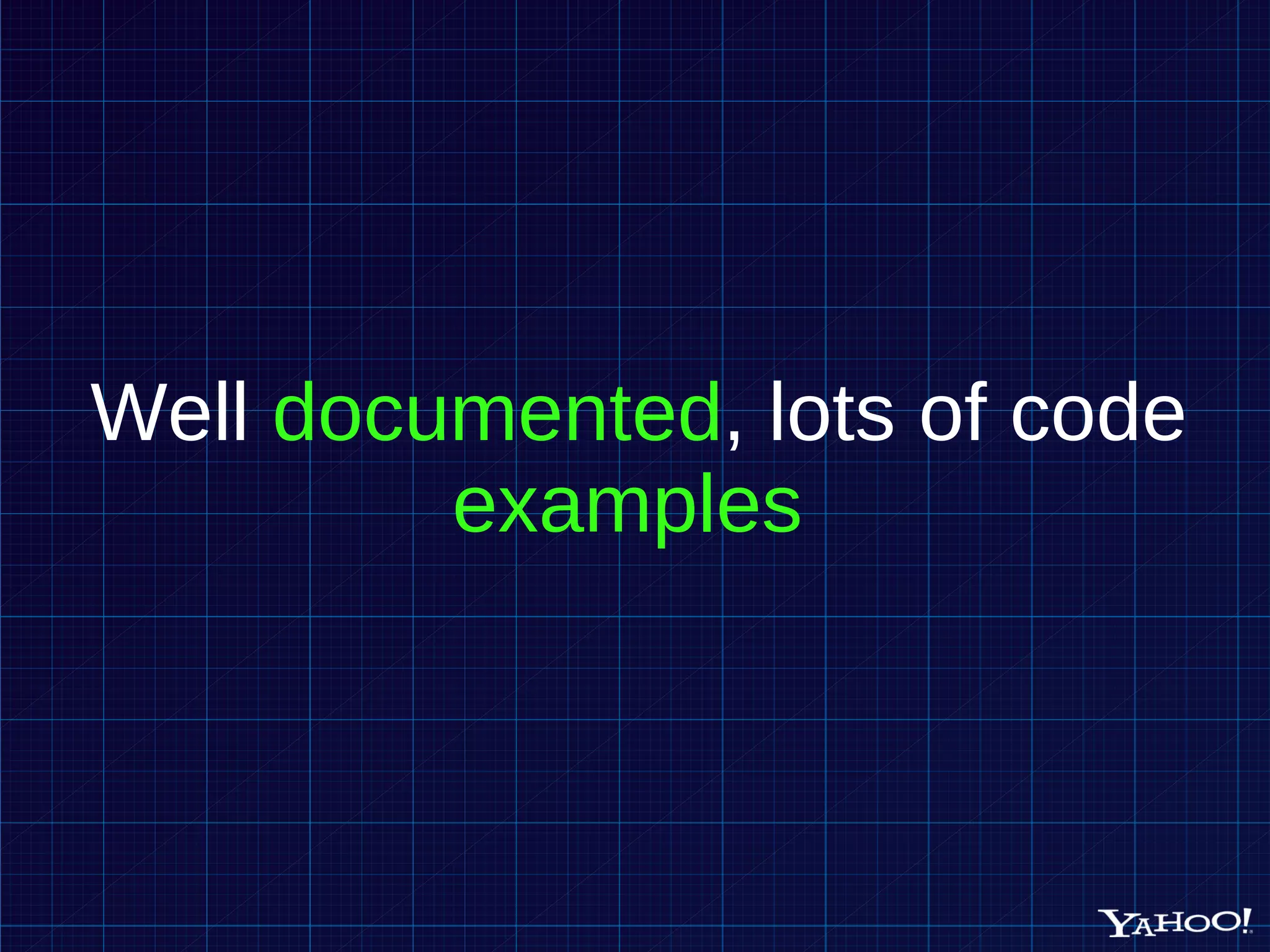 Well documented , lots of code examples 