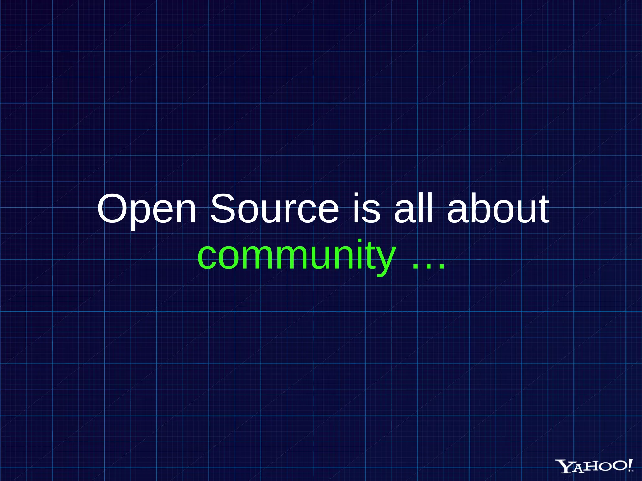 Open Source is all about community … 