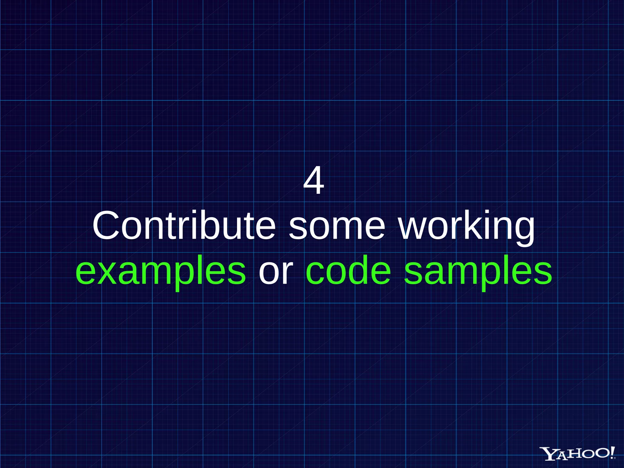 4 Contribute some working examples or code samples 