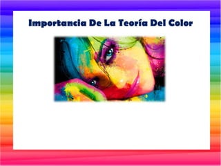 Importancia De La Teoría Del Color
 