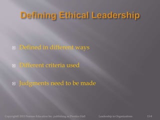 Defined in different ways
 Different criteria used
 Judgments need to be made
Copyright© 2013 Pearson Education Inc. publishing as Prentice Hall Leadership in Organizations 13-8
 