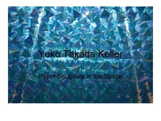 Yuko Takada Keller Paper Sculpture in the Space 