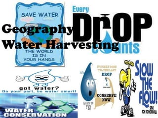 Geography
Water Harvesting

 