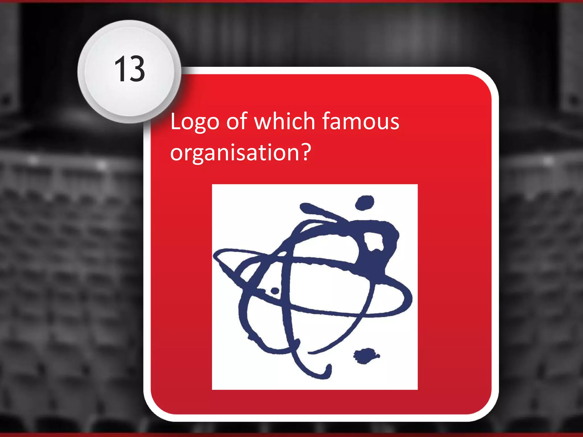 13
Logo of which famous
organisation?
 