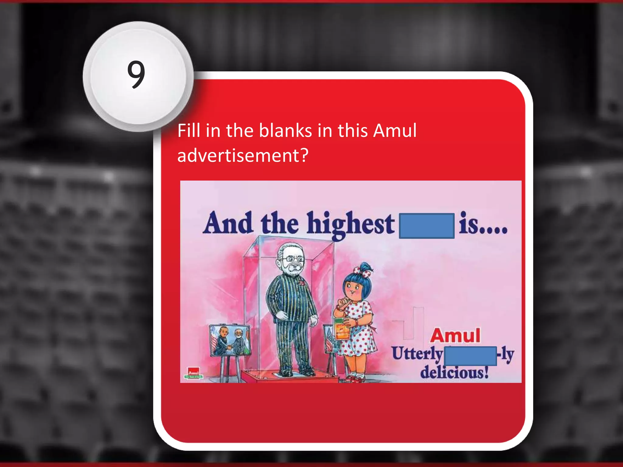 9
Fill in the blanks in this Amul
advertisement?
 