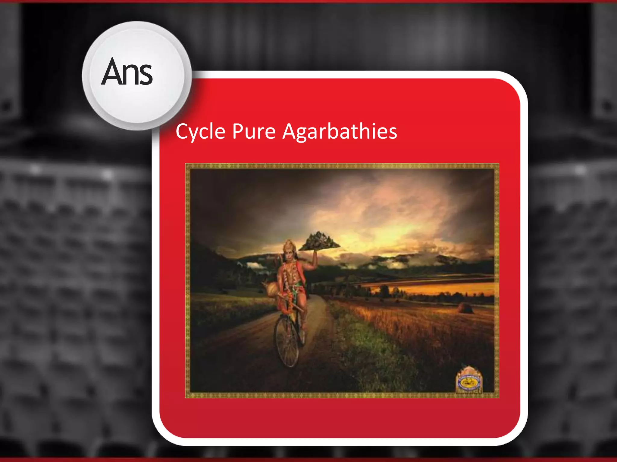 Ans
Cycle Pure Agarbathies
 