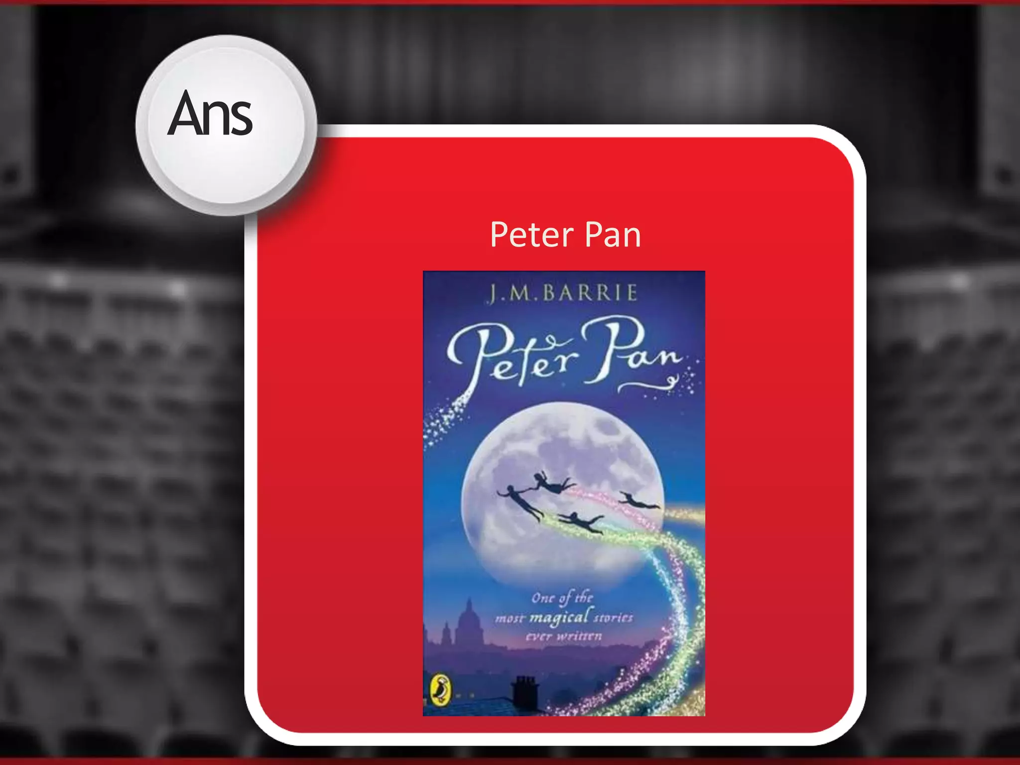 Ans
Peter Pan
 