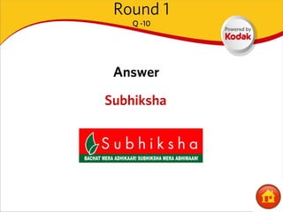Round 1
    Q -10




 Answer

Subhiksha
 