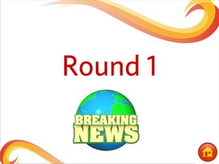 Round 1
 