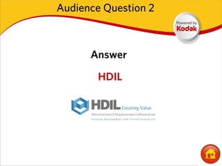 Audience Question 2



      Answer

        HDIL
 