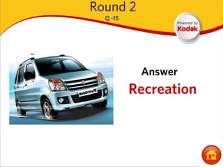 Round 2
  Q -15




           Answer
          Recreation
 