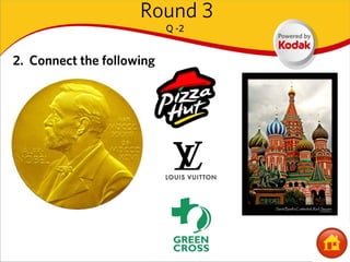 Round 3
                           Q -2


2. Connect the following
 