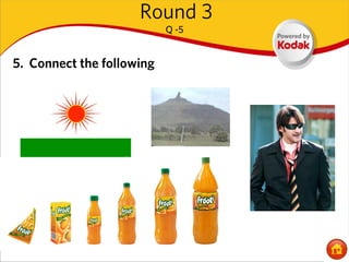 Round 3
                           Q -5


5. Connect the following
 