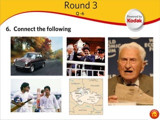 Round 3
                           Q -6


6. Connect the following
 