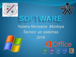 Yuliana Monsalve Montoya
Tecnico en sistemas
2016
 