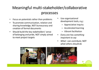 Meaningful multi‐stakeholder/collaborative 
                   processes
•   Focus on potentials rather than problems
    ...
