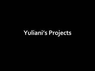 Yuliani’s Projects 