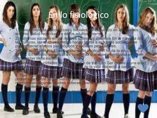 En lo fisiológico
• 1. Consecuencias psicológicas y sociales del embarazo en los jóvenes
solteros Salud reproductiva de los adultos jóvenes
• 2. Estigmas sociales en las madres solteras y sus hijos En la mayoría de
las culturas, las madres solteras hacen frente a estigmas sociales que
pueden tener efectos psicológicos y sociales perjudiciales.
• 3. Educación limitada El embarazo suele implicar el fin de la educación
formal. En nuestro país muchas jovencitas que quedan embarazadas son
expulsadas de la escuela.
• 4. Menos oportunidades profesionales o de trabajo • Ser madre a una edad
temprana cambia las opciones básicas de la vida respecto a carreras,
oportunidades y matrimonio futuro.
• 5. Fuerte carga económica . Las que ya son pobres tienen más
probabilidades de seguir siendo pobres. Por razones económicas, en
nuestro país algunas madres solteras jóvenes recurren a la prostitución
para mantener a sus hijos.
• 6. Depresión, falta de confianza en sí mismo y pérdida de esperanza
 