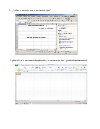 5. ¿Cuál es la estructura de la ventana dibújela?
6. ¿Identifique la ventana de la aplicación y la ventana del libro? ¿Qué diferencia tienen?
 