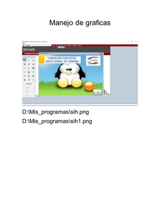 Manejo de graficas
D:Mis_programassih.png
D:Mis_programassih1.png
 