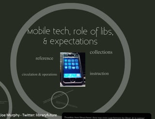 Mobile Technologies & Libraries