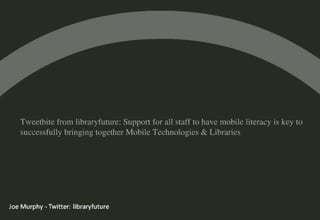 Mobile Technologies & Libraries