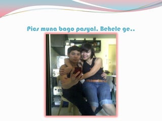 Pics muna bago pasyal, Behele ge..
 