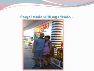 Pasyal mode with my friends. .
 