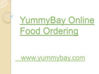 YummyBay Online Food Ordering    www.yummybay.com 