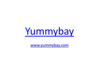 Yummybay
www.yummybay.com
 
