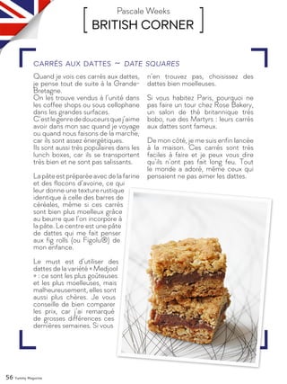 56 Yummy Magazine
[ BRITISH CORNER ]Pascale Weeks
Quand je vois ces carrés aux dattes,
je pense tout de suite à la Grande-...