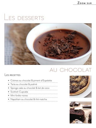 Les recettes
•	 Crèmes au chocolat & piment d’Espelette
•	 Tarte au chocolat & praliné
•	 Sponge cake au chocolat & lait d...