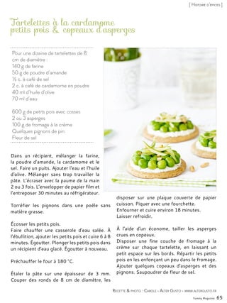 Yummy Magazine 65
[ Histoire d’épices ]
Pour une dizaine de tartelettes de 8
cm de diamètre :
140 g de farine
50 g de poud...