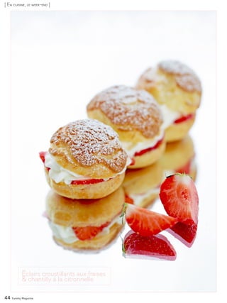 44 Yummy Magazine
[ En cuisine, le week-end ]
Éclairs croustillants aux fraises
& chantilly à la citronnelle
 