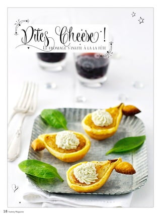 Dîtes Cheese !Le fromage s‘invite à la la fête
18 Yummy Magazine
Dîtes Cheese !Le fromage s‘invite à la la fête
 