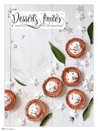 48 Yummy Magazine
Desserts fruitéspour les vitamines ET la gourmandise
 