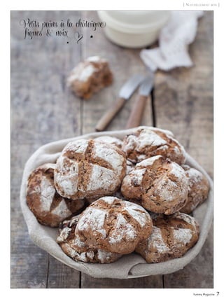 Yummy Magazine 7
[ Naturellement bon ]
Petits pains à la châtaigne
figues & noix
 