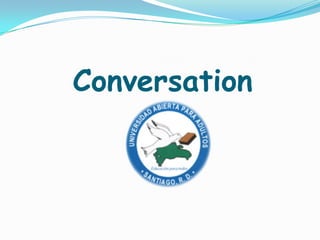 Conversation
 