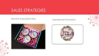SALES STRATEGIES
Membership PromotionMonthly Subscription Box
 