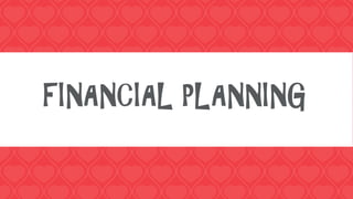 FINANCIAL PLANNING
 