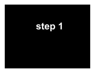 step 1	
  
 