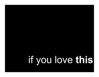if you love this
 