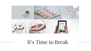 It’s Time to Break
 