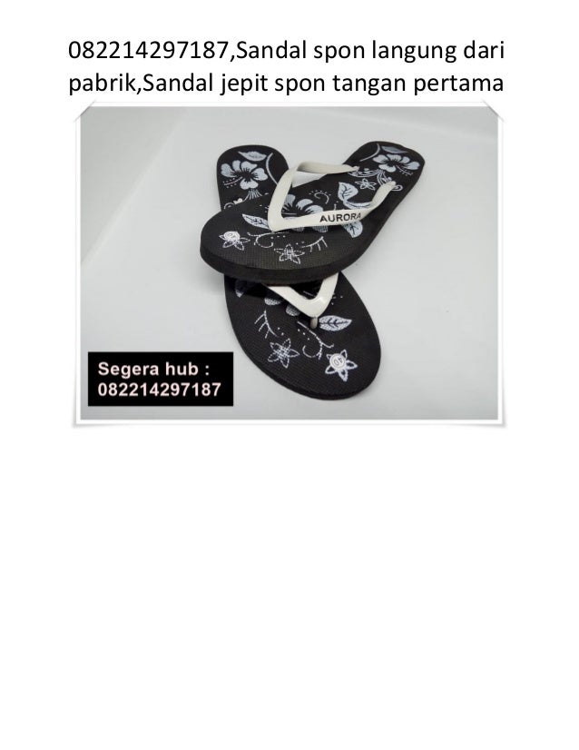 082214297187,Sandal spon langung dari
pabrik,Sandal jepit spon tangan pertama